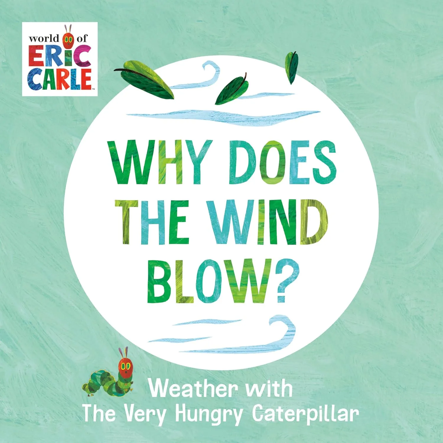 Why Does the Wind Blow?: Weather with The Very Hungry Caterpillar Board book  February 11, 2025
